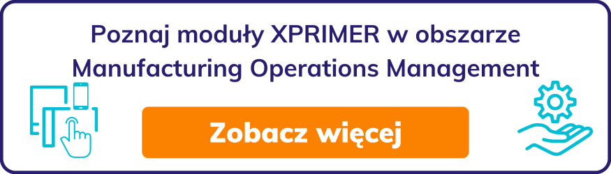 Poznaj moduły XPRIMER w obszarze Manufacturing Operations Management