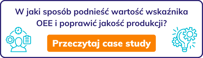 W jaki sposób podnieść wartość wskaźnika OEE i poprawić jakość produkcji?