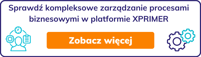 Sprawdź kompleksowe zarządzanie procesami biznesowymi w platformie XPRIMER