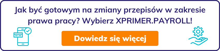 Jak być gotowym na zmiany przepisów w zakresie prawa pracy? Wybierz XPRIMER.Payroll