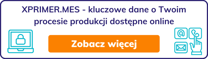 XPRIMER.MES - kluczowe dane o Twoim procesie produkcji dostępne online