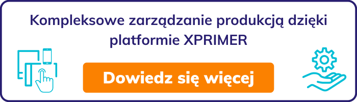 Kompleksowe zarządzanie produkcją dzięki platformie XPRIMER - dowiedz się więcej